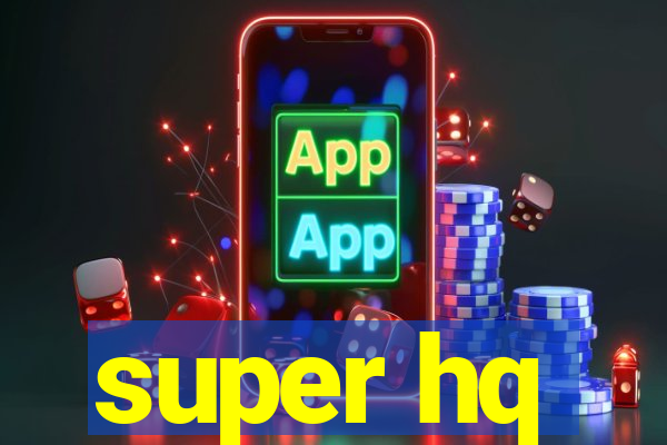 super hq